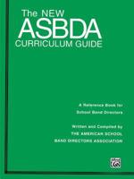 The New Asbda Curriculum Guide: A Reference Book for School Band Directors 1576239977 Book Cover