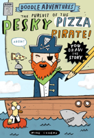 Doodle Adventures: The Pursuit of the Pesky Pizza Pirate! 0761187200 Book Cover