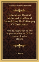 Delineations, Physical, Intellectual and Moral, Exemplifying the Philosophy of Christianity 046999035X Book Cover