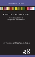 Everyday Visual News: Audience Expectations, Engagements, and Meanings (Disruptions) 103274135X Book Cover