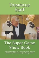 The Super Game Show Book : Featuring Alphabet$ Link, Crossword$ Search, Pop Quiz Ball Browse, and Times Square Quiz Message Games 1671209796 Book Cover