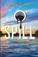 Spill: Claudia and the Science Club Book Two 1088114431 Book Cover
