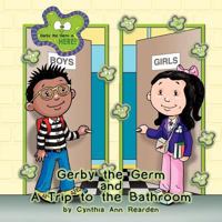 Gerby the Germ: And a Trip to the Bathroom 1452041202 Book Cover