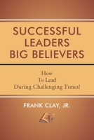 Successful Leaders Big Believers 1643145525 Book Cover