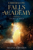 Emberglow Falls Academy: Legacy of Magic B0GM2X78BR Book Cover