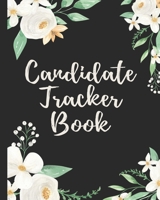 Candidate Tracker Book: Journal For Recruiters To Keep Track Of Their Candidates, Gift For Recruiters And HR 1703966473 Book Cover
