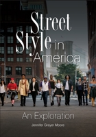 Street Style in America: An Exploration 1440844615 Book Cover