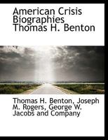 American Crisis Biographies Thomas H. Benton 1010459724 Book Cover