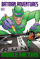 Batman Adventures: Riddle Me This! 1779509367 Book Cover
