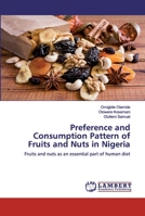 Preference and Consumption Pattern of Fruits and Nuts in Nigeria: Fruits and nuts as an essential part of human diet 620252328X Book Cover