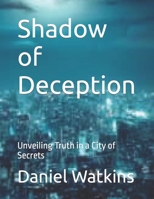 Shadow of Deception: Unveiling Truth in a City of Secrets B0CFZFTRR9 Book Cover