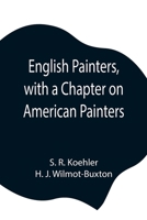 English Painters with a chapter on American painters 1502563266 Book Cover
