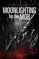 Moonlighting for the Mob 1491230843 Book Cover