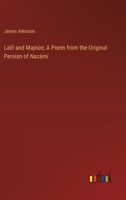 Lailí and Majnún; A Poem from the Original Persian of Nazámí 3368775634 Book Cover