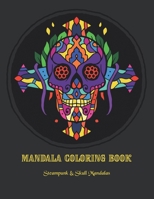 Mandala Coloring Book: Steampunk & Skull Mandalas B08JZWNHT5 Book Cover