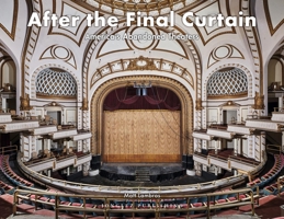 After the Final Curtain: America's Abandoned Theaters 236195348X Book Cover