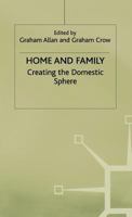 Home and Family: Creating the Domestic Sphere 0333489748 Book Cover