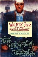 Walkin' Joe and The Midnight Marauders: A Memoir 1477655999 Book Cover