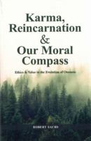 Karma, Reincarnation & Our Moral Compass: Ethics & Value in the Evolution of Oneness 939251011X Book Cover