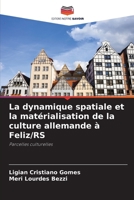 La dynamique spatiale et la matérialisation de la culture allemande à Feliz/RS (French Edition) 6207993284 Book Cover