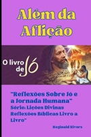 Além da Aflição: Reflexões Sobre Jó e a Jornada Humana (Portuguese Edition) B0CJ354DCL Book Cover