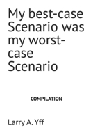 My best-case Scenario was my worst-case Scenario (The Compilation Series) B0G5H3TDV8 Book Cover