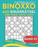Binoxxo Rätselbuch: 600 Binoxxo Logikrätseln für Anfänger und Kenner - Band 01 (German Edition) B0F5MD57FH Book Cover