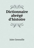 Dictionnaire Abrégé D'Histoire 1246741628 Book Cover