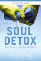 Soul Detox Participant's Guide with DVD: Clean Living in a Contaminated World 0310894921 Book Cover