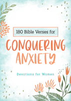 180 Bible Verses for Conquering Anxiety: Devotions for Women 1643529617 Book Cover