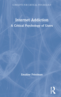 Internet Addiction: A Critical Psychology of Users 0367172917 Book Cover