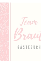Team Braut Gästebuch: Junggesellinenabschied Gästebuch als Erinnerung| JGA Polterabend Party (German Edition) 1694208397 Book Cover
