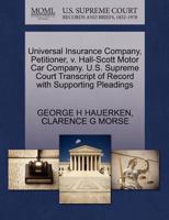 Universal Insurance Company, Petitioner, v. Hall-Scott Motor Car Company. U.S. Supreme Court Transcript of Record with Supporting Pleadings 1270320335 Book Cover