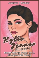 KYLIE JENNER BIOGRAPHY: The Rise of a Reality TV Star to becoming a Global Mogul, and the Lessons She Teaches Us about Ambition and Success B0DVCC5X9J Book Cover