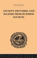 Ancient Proverbs And Maxims From Burmese Sources: Or The Niti Literature Of Burma 1275559840 Book Cover