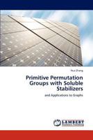 Primitive Permutation Groups with Soluble Stabilizers: and Applications to Graphs 3659176699 Book Cover