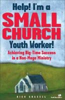 Help! I'm a Small Church Youth Worker! 031023946X Book Cover