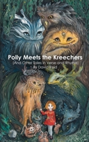 Polly Meets the Kreechers 1777128528 Book Cover