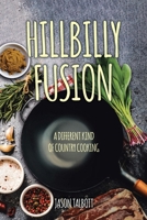Hillbilly Fusion: A Different Kind of Country Cooking B0DS2XJS3Q Book Cover