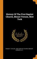 History Of The First Baptist Church, Mount Vernon, New York... 0353483001 Book Cover