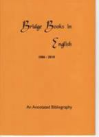 An Annotated Bibliography of Bridge Books in English 1886-2010 0956657605 Book Cover