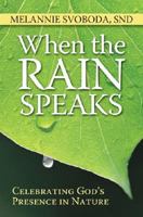 When the Rain Speaks: Celebrating God's Presence in Nature 1585956848 Book Cover
