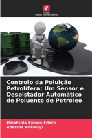 Controlo da Polui��o Petrol�fera: Um Sensor e Despistador Autom�tico de Poluente de Petr�leo 6205313553 Book Cover