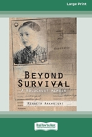 Beyond Survival: A Holocaust memoir (16pt Large Print Edition) 036935513X Book Cover