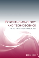 Postphenomenology and Technoscience: The Peking University Lectures 1438426224 Book Cover