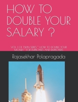 HOW TO DOUBLE YOUR SALARY ?: VOL. 1 OF TWIN SERIES " HOW TO DOUBLE YOUR MONEY " FOR EMPLOYEES AND EMPLOYERS B08RRDRKBJ Book Cover