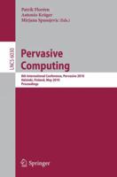 Pervasive Computing: 8th International Conference, Pervasive 2010, Helsinki, Finland, May 17-20, 2010, Proceedings 3642126537 Book Cover