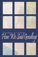 How We Said Goodbye 1478724137 Book Cover