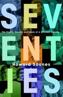 Seventies: The Sights, Sounds and Ideas of a Brilliant Decade 1416502629 Book Cover