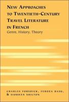 New Approaches to Twentieth-Century Travel Literature in French: Genre, History, Theory 082047133X Book Cover